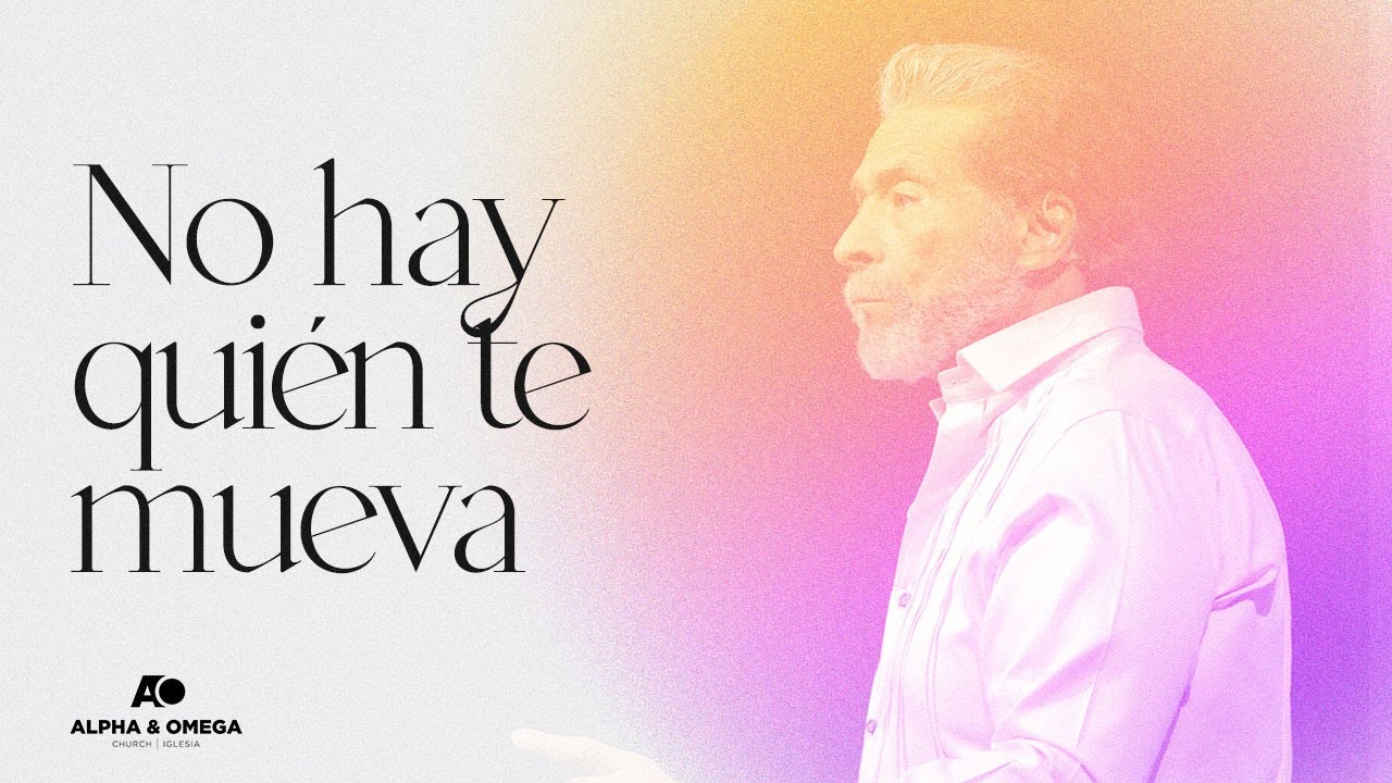 NO HAY QUIEN TE MUEVA | PASTOR ALBERTO DELGADO