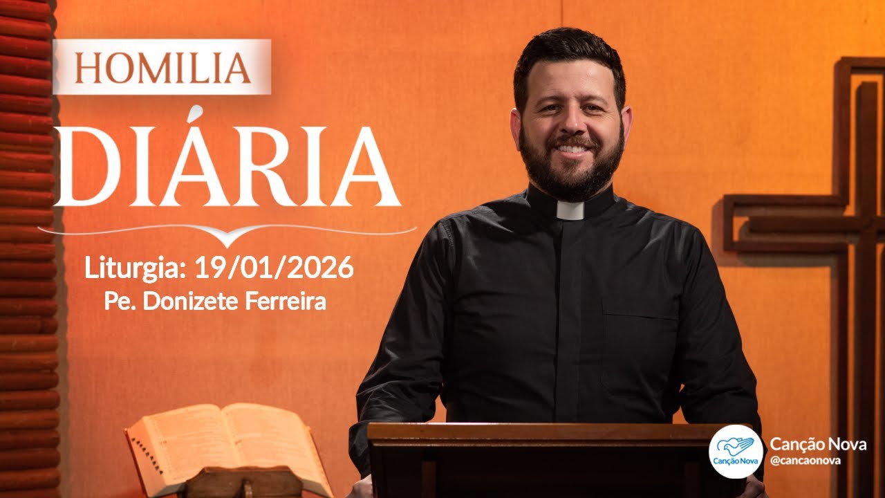 Homilia Diária - Padre Donizete Ferreira - 19/01/2026