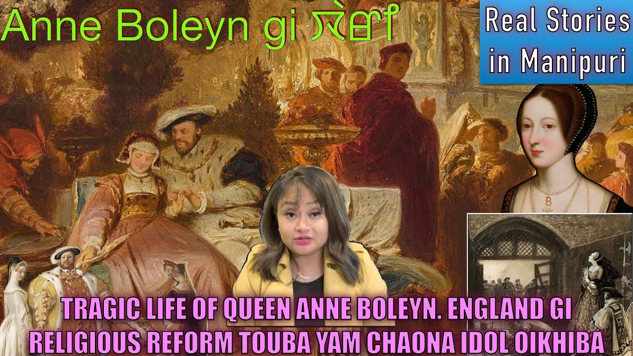 160- Tragic life of Queen Anne Boleyn. England gi religious reform touba yam chaona idol oikhiba