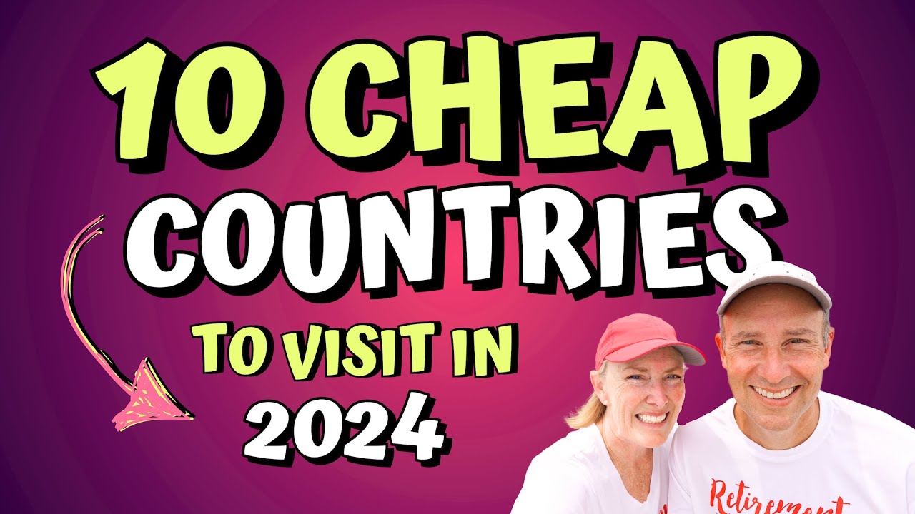 The 10 CHEAPEST Places To Travel In 2024 | Enjoy Affordable Expat Living