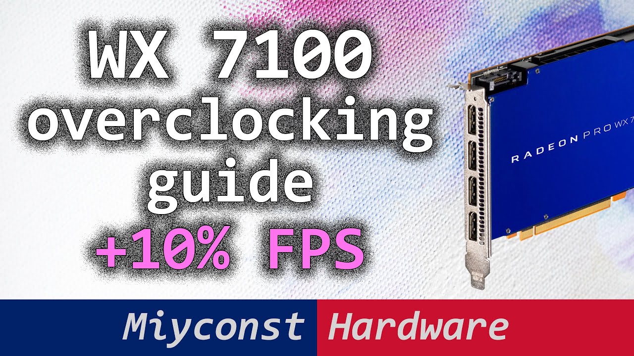 🇷🇺 AMD Radeon Pro WX 7100, WX 5100, WX 4100 — руководство по разгону и сравнение с GTX 1060 6 ГБ