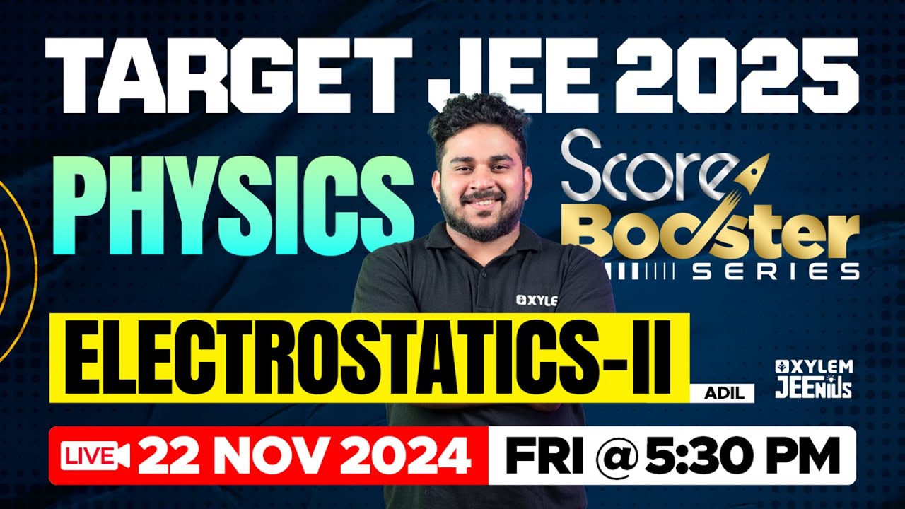 TARGET JEE 2025 | SCORE BOOSTER SERIES | ELECTROSTATICS- II | PHYSICS | Xylem JEEnius