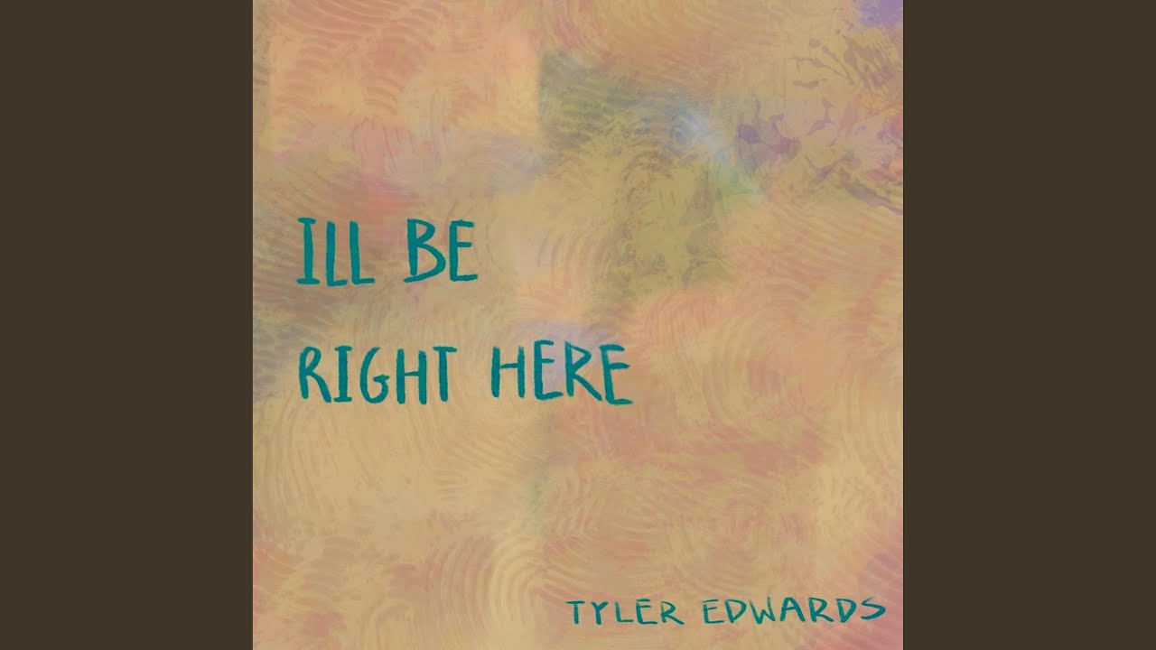 I'll Be Right Here