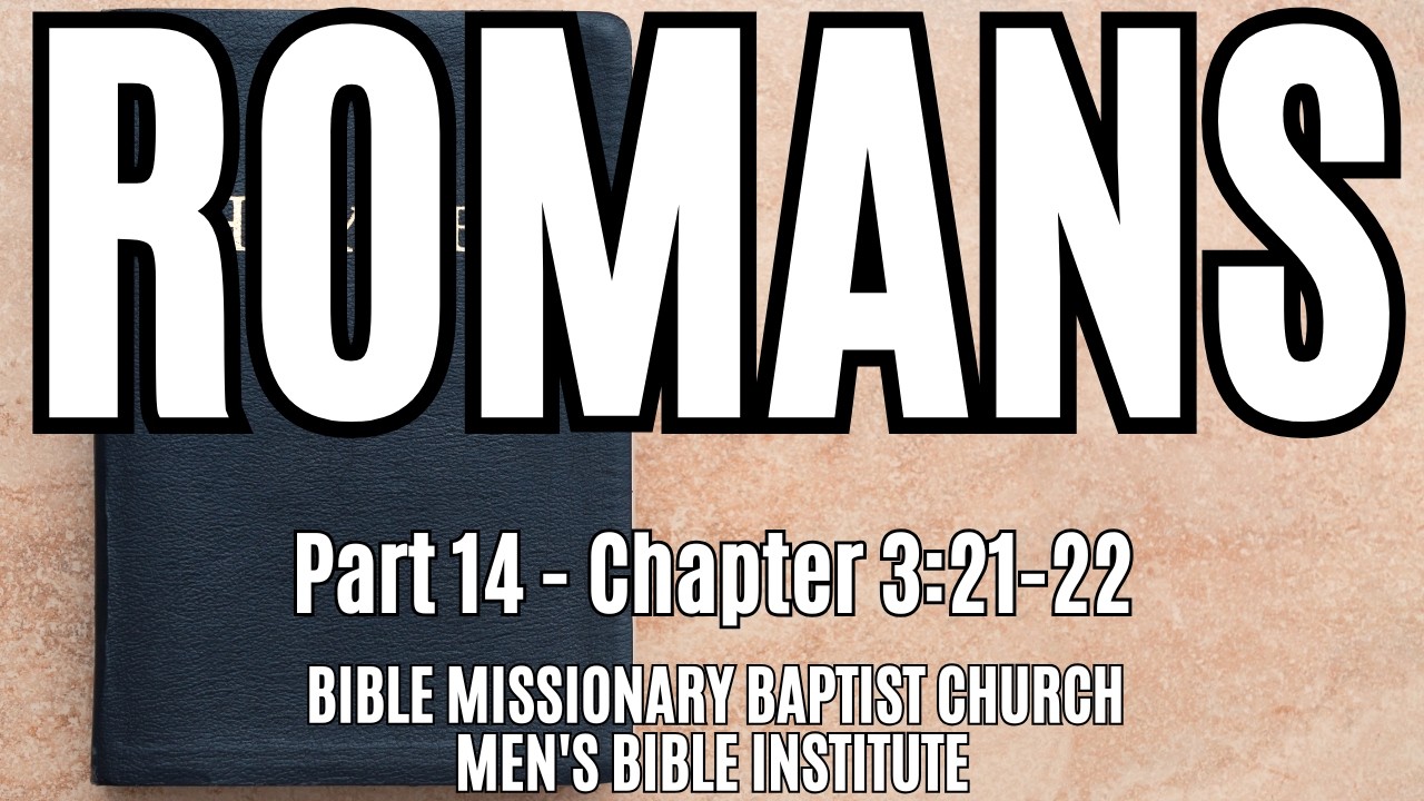 THE BOOK OF ROMANS   part 14  3:21-22