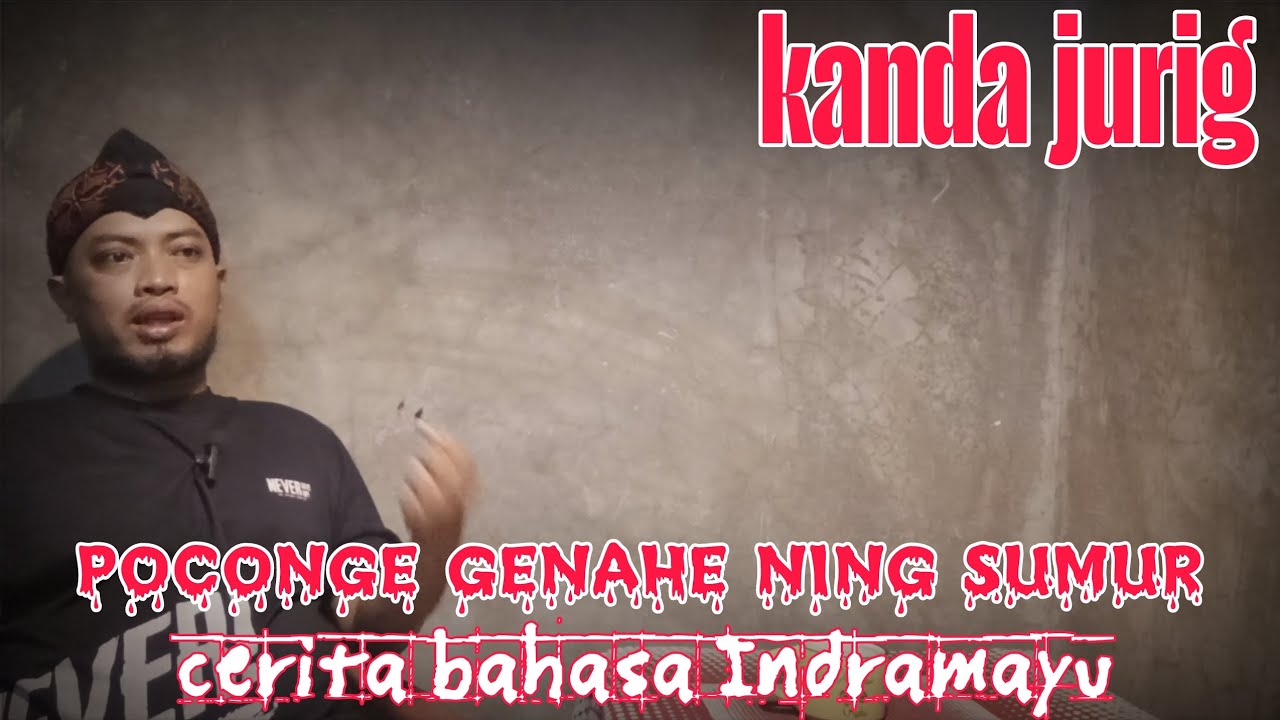 poconge genahe ning sumur - kanda jurig