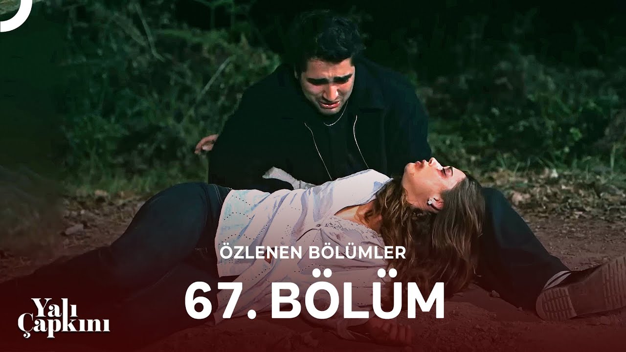 Yalı Çapkını Özlenen Bölümler 67. Bölüm | Seyran Ne Yaptılar Sana?