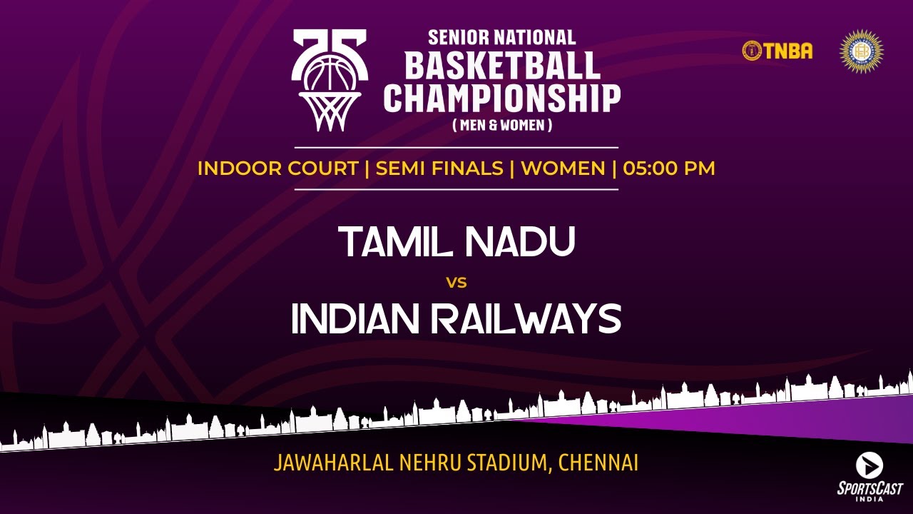 SEMI-FINALS | TAMIL NADU vs INDIAN RAILWAYS | WOMEN | 75TH SENIOR NATIONALS BASKETBALL CHAMPIONSHIP