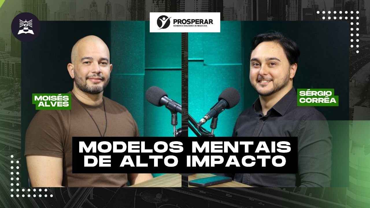 PODCAST PROSPERAR | MODELOS MENTAIS DE ALTO IMPACTO