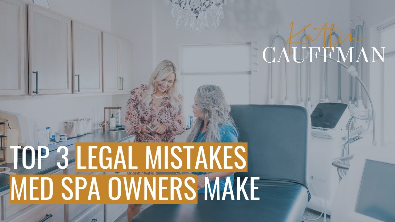 3 LEGAL MISTAKES That Could SHUT DOWN Your Med Spa TOMORROW | URGENT Interview with Top Attorney