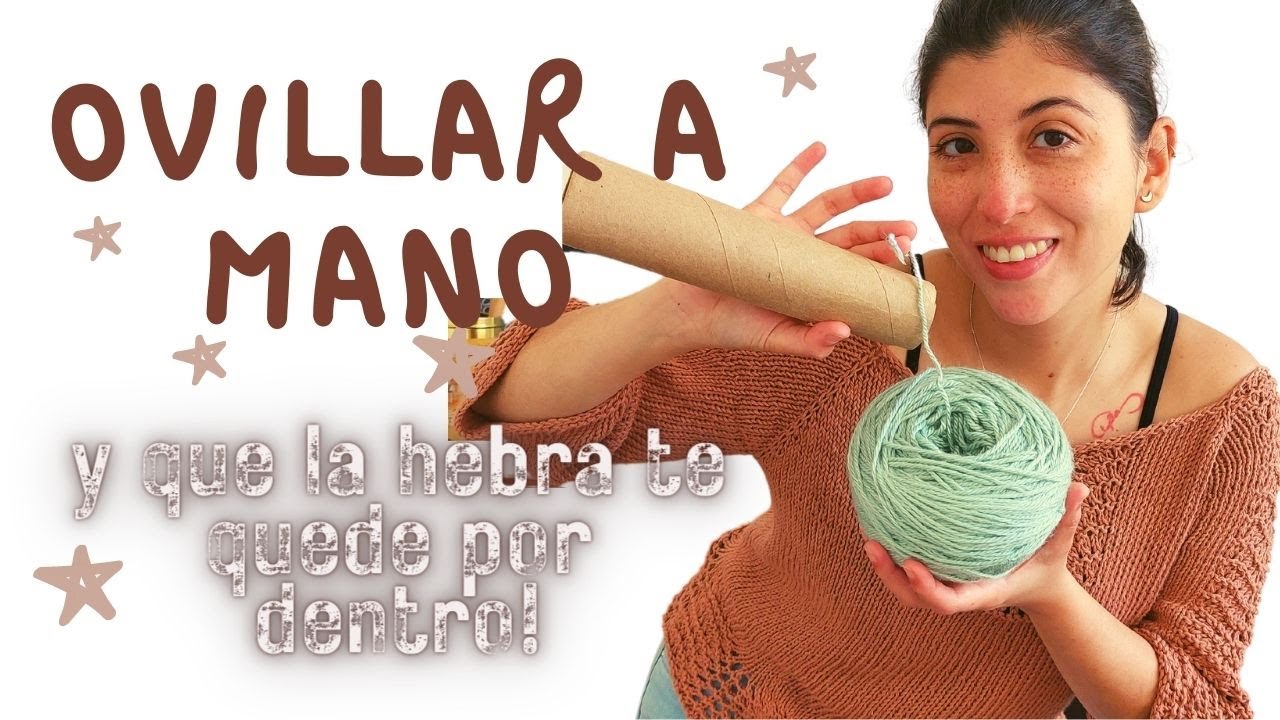 Como ovillar para que la hebra que de por dentro A MANO