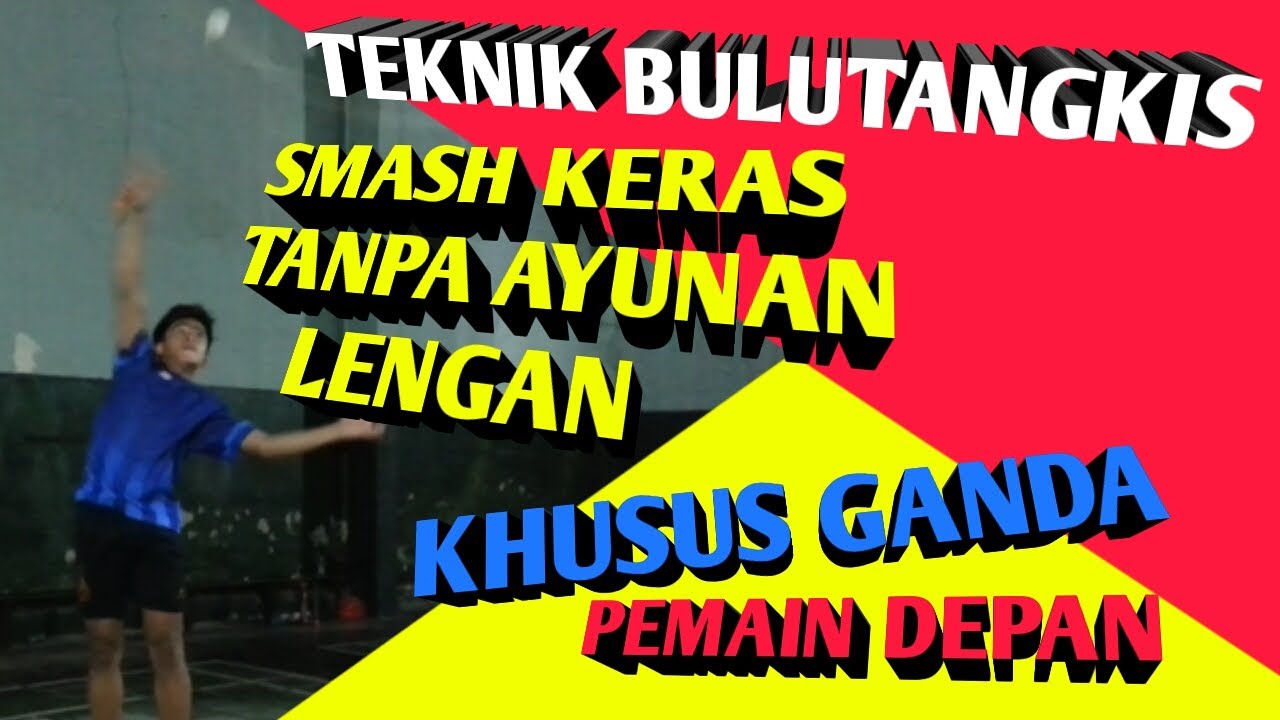 TEKNIK SMASH BULUTANGKIS (part 1) - Khusus untuk pemain ganda depan
