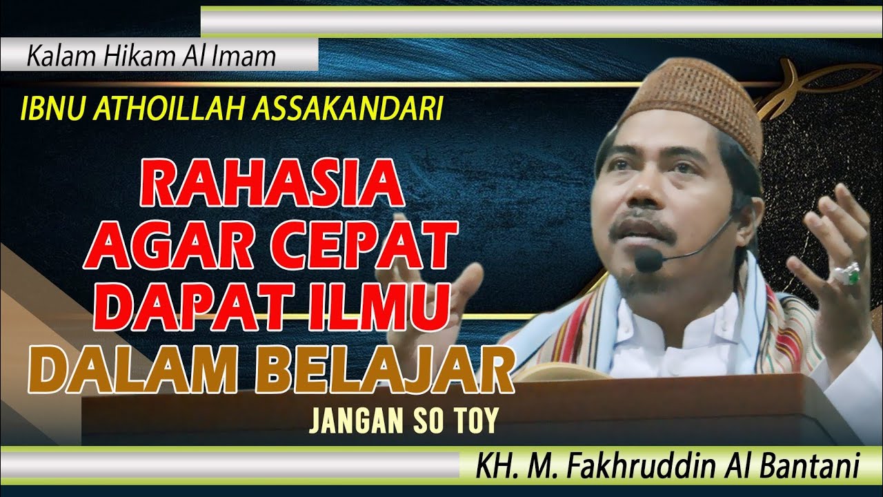 Rahasia cepat dapat ilmu dalam belajar II KH M Fakhruddin Al Bantani