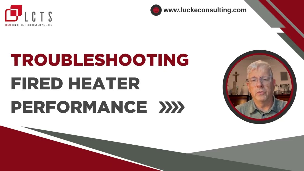 🔥 Troubleshooting Fired Heater Performance | LCTS Case Study