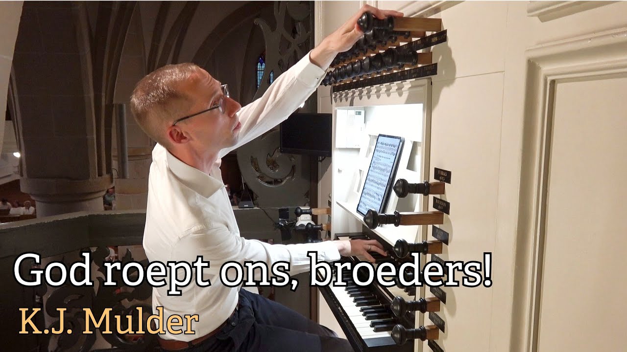 K.J. Mulder | Toccata 'God roept ons broeders tot de daad' | Gert van Hoef