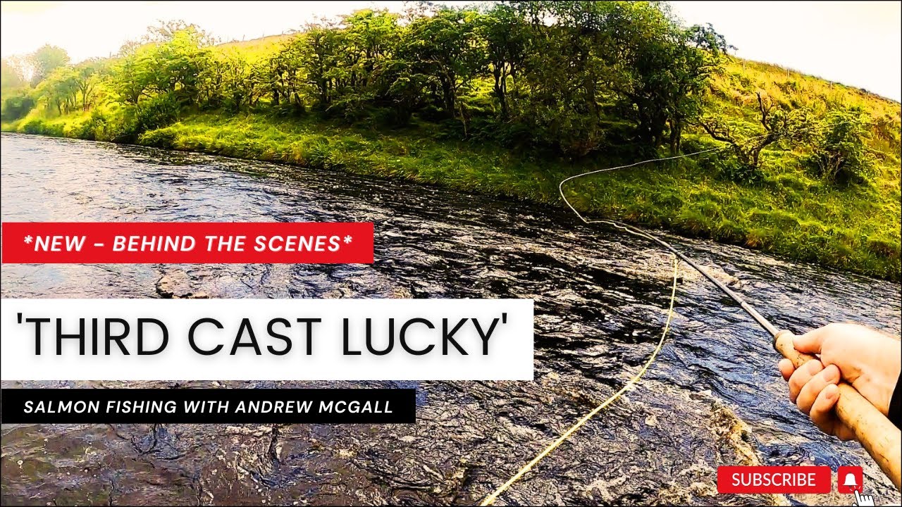 Third Cast Lucky - salmon fishing with Andrew McGall