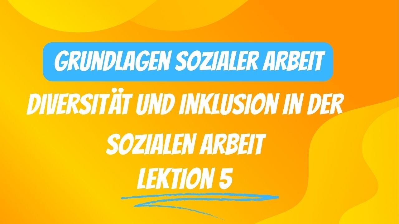 Diversit&auml;t und Inklusion in der Sozialen Arbeit: Grundlagen und praktische Ans&auml;tze / Lektion 5
