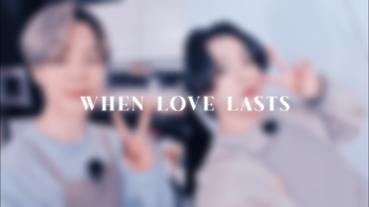 JIKOOK FF : WHEN LOVE LASTS