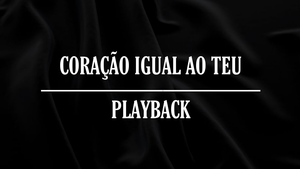 CORAÇÃO IGUAL AO TEU — Diante do Trono (playback com letra)