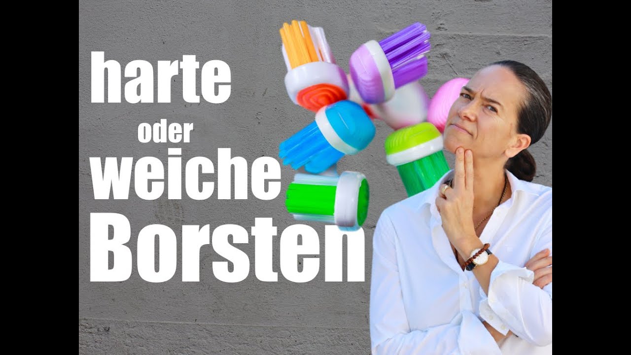 HARTE oder weiche ZAHNBÜRSTE, WAS ist die RICHTIGE Entscheidung