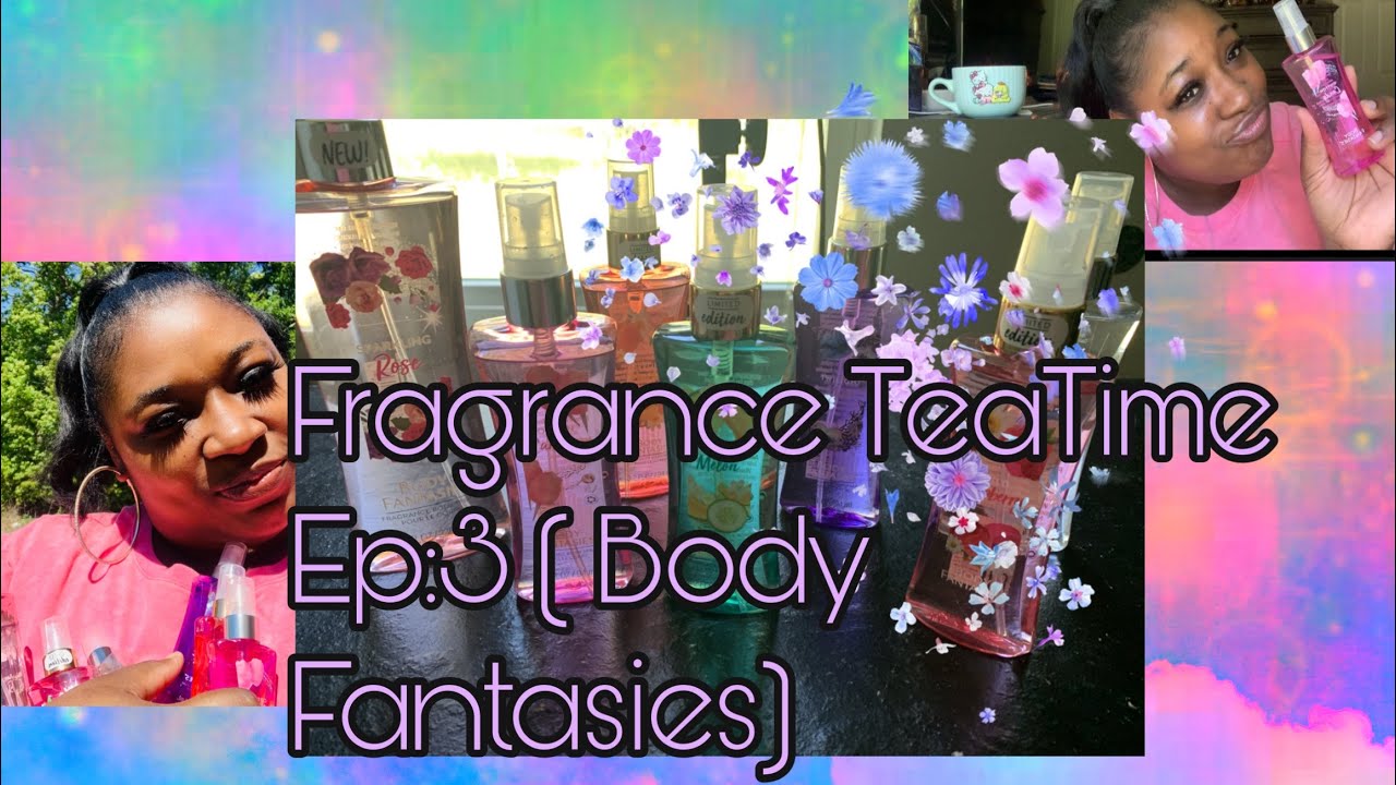 Fragrance TeaTime EPISODE 3 (Body Fantasies)