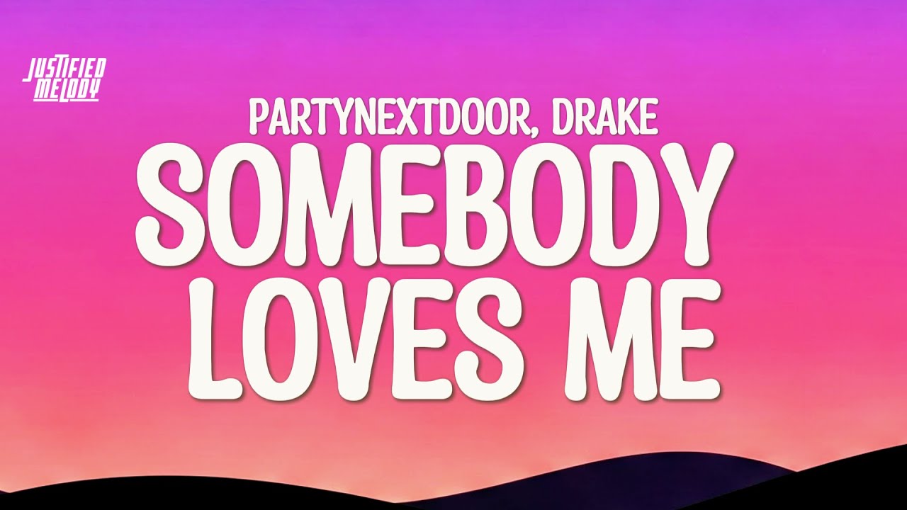 PARTYNEXTDOOR & DRAKE - SOMEBODY LOVES ME (Lyrics)