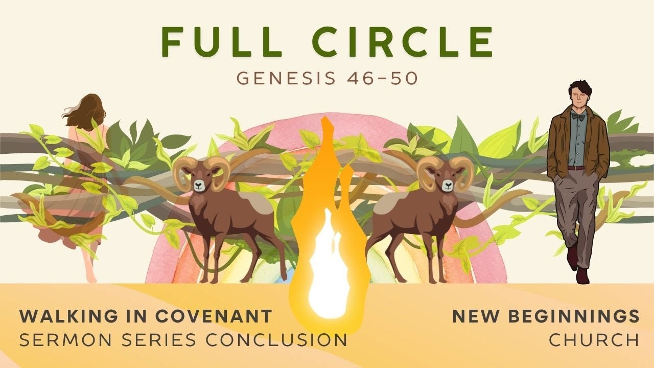 Full Circle | Genesis 46–50 | Walking in Covenant – Final Message