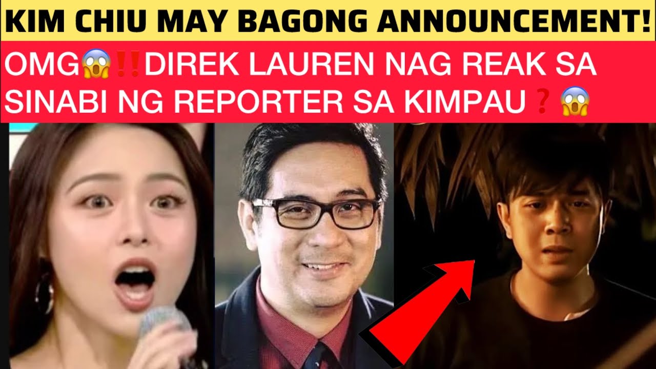 OMG😱‼️DIREK LAUREN NAG REAK SA SINABI NG REPORTER SA KIMPAU❓😱 KIM MAY BAGONG ANNOUNCEMENT!