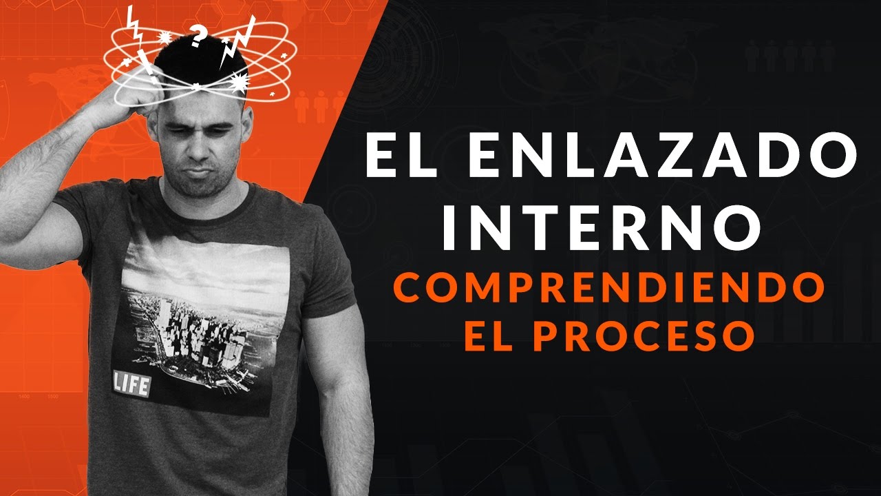 ENLAZADO INTERNO - Comprendiendo el Proceso (SEO Avanzado)