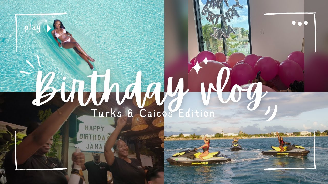 Ep.21: Birthday Vlog - Turks & Caicos - WE OUTSIIIDEEEE