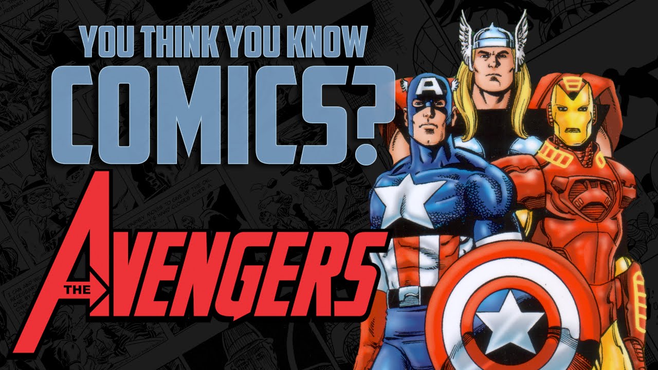 The Avengers - You Think You Know Comics?