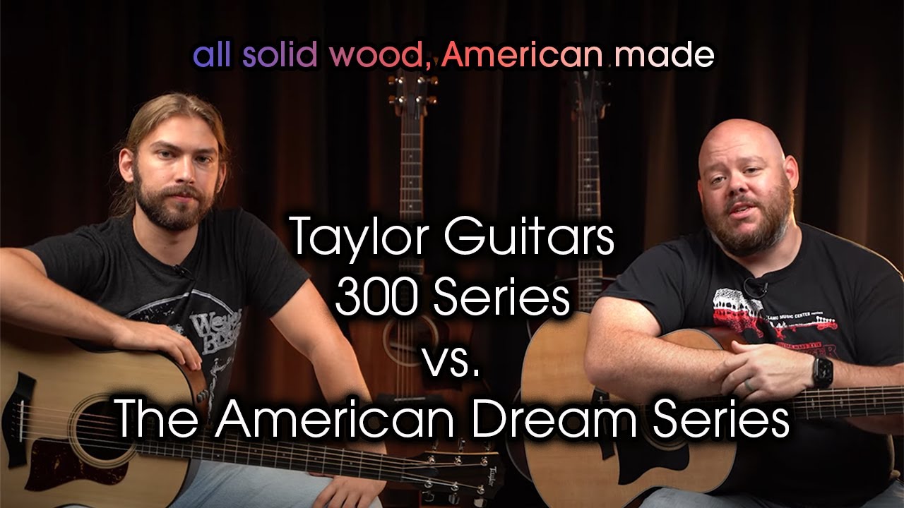 Taylor American Dream Series vs. 300 Series | Affordable, All-Solid, American Made Guitars