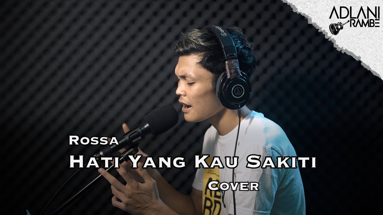 Hati Yang Kau Sakiti - Rossa (Video Lirik) | Adlani Rambe [Live Cover]