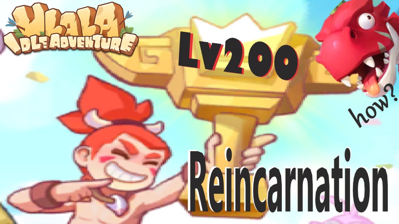 Ulala Idle Adventure - Requirements for Reincarnation to lv200