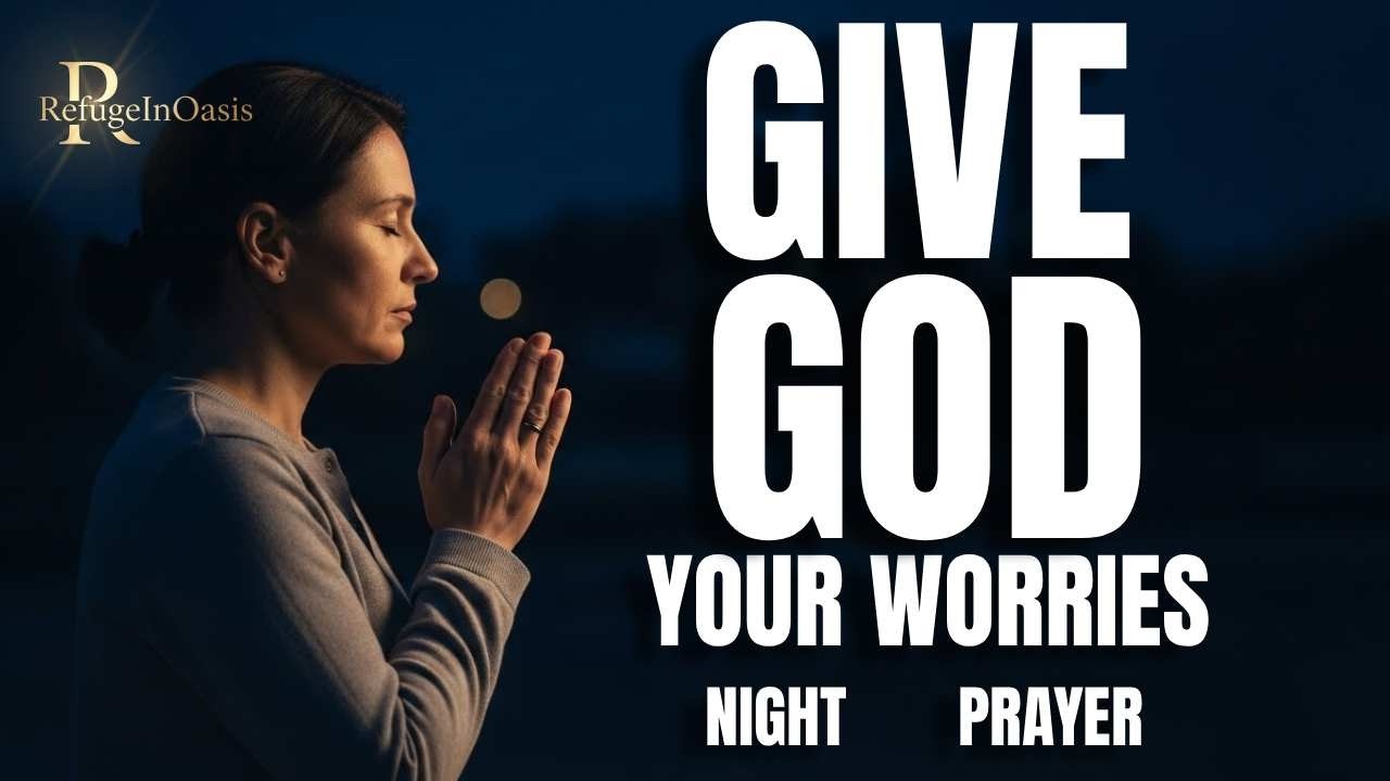 Доверьтесь Богу сегодня вечером для обретения внутреннего покоя | Ночная молитва