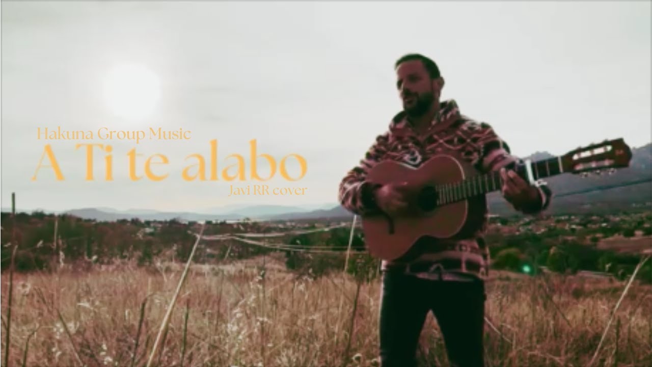 A ti te alabo - @HakunaGroupMusic // Javi RR cover