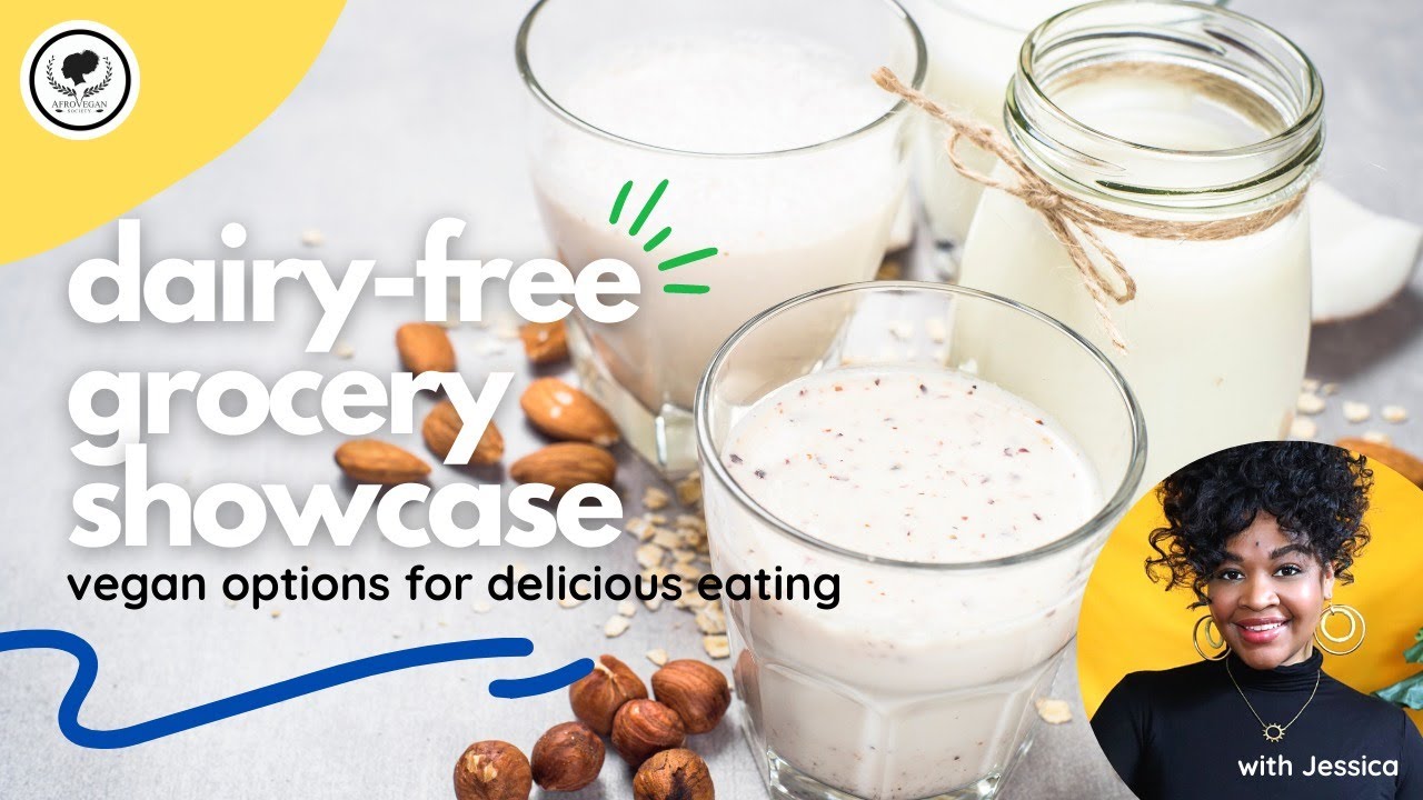 Dairy-Free Grocery Showcase | Afro-Vegan Society Dump Dairy Workshop