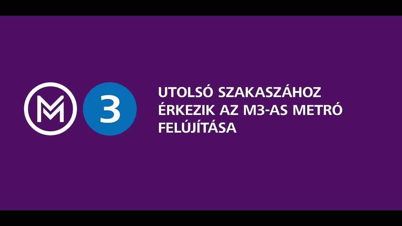 Utolsó szakaszához érkezik az M3 as metró felújítása