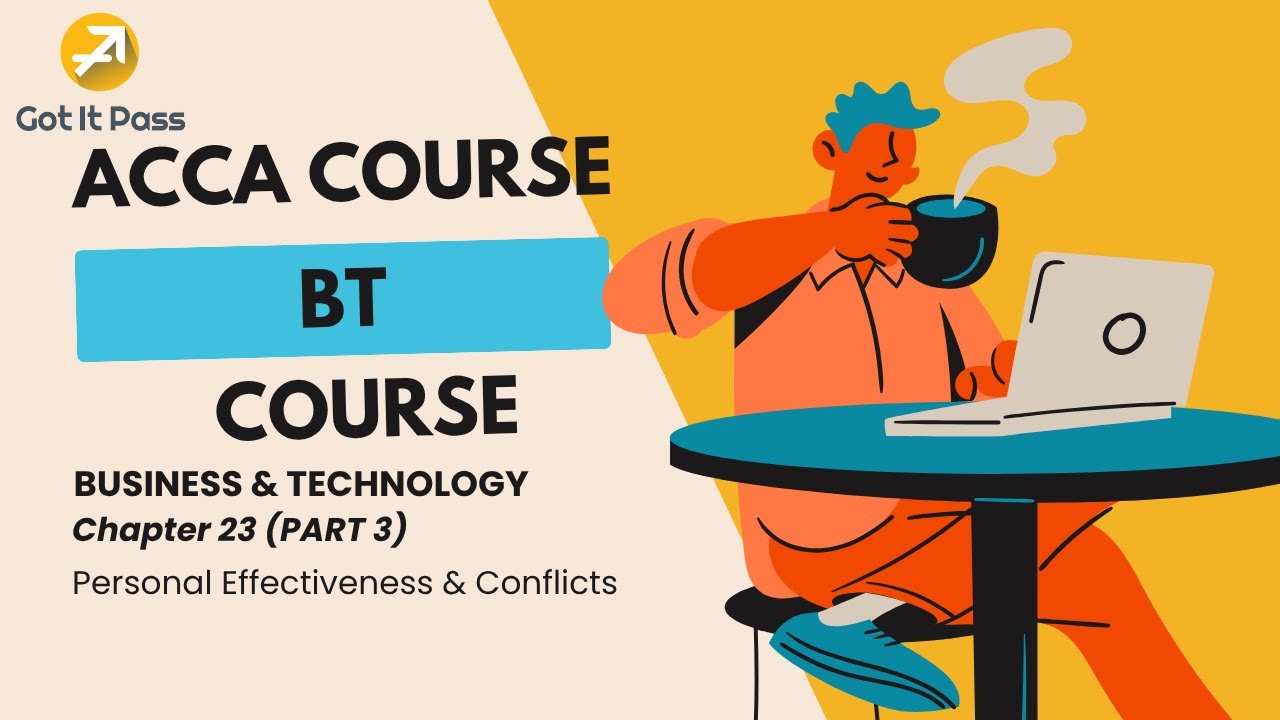 ACCA BT Course - Chapter 23: Personal Effectiveness & Conflicts (Part 3)