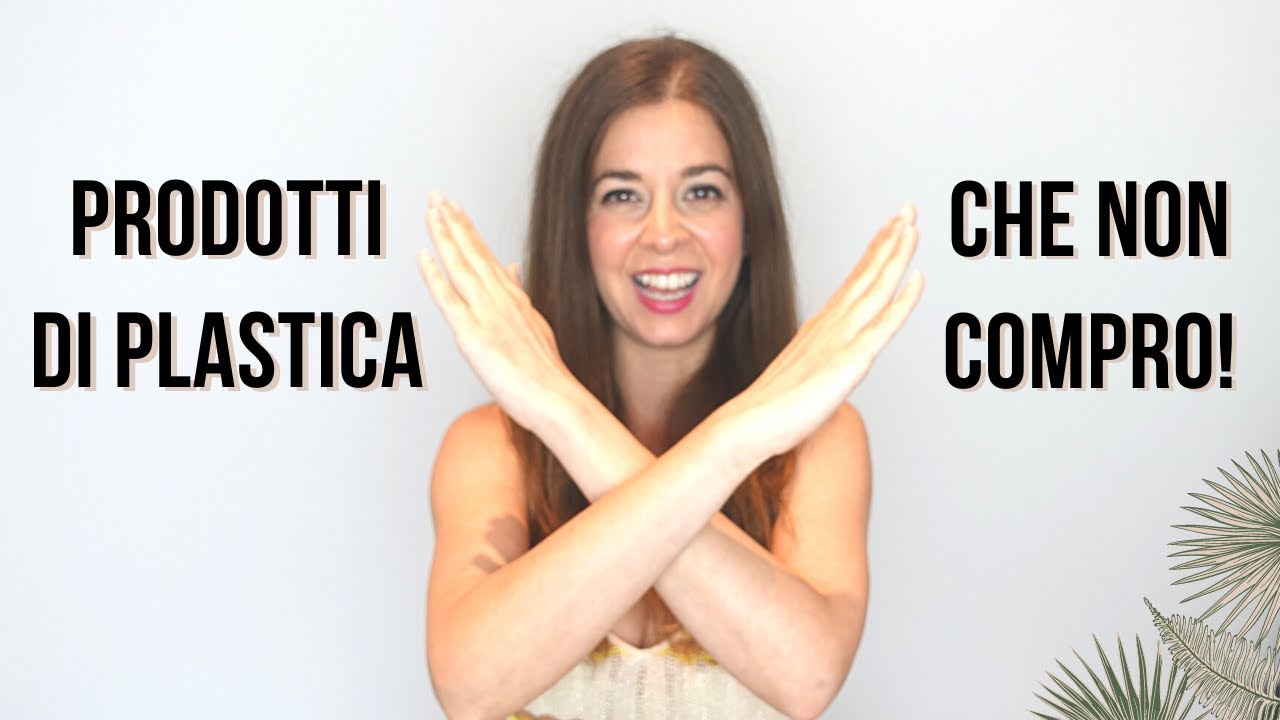18 prodotti in plastica che non acquisto | ECO MINIMALISMO | SOSTENIBILITÀ | ZERO WASTE ITALIA