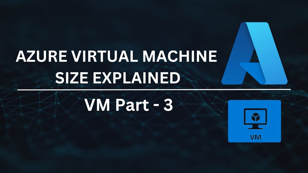 Azure VM Sizes Explained | Choose the Right Virtual Machin