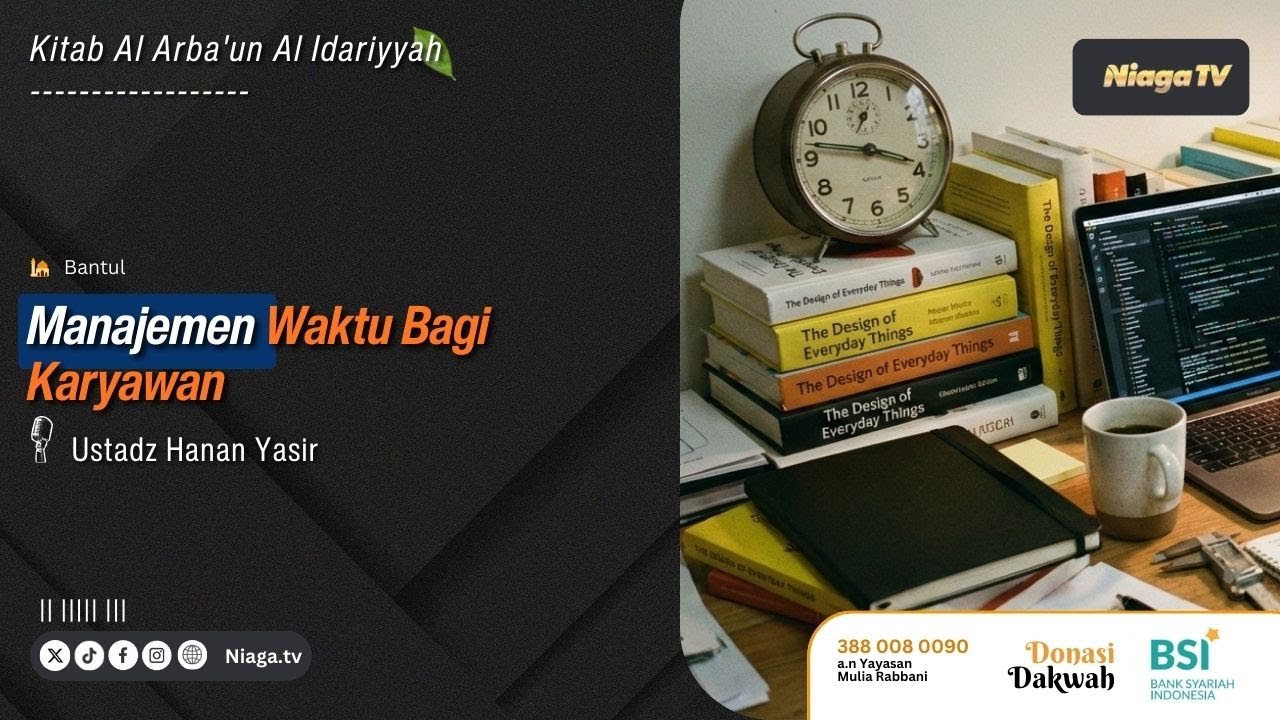 Ustadz Hanan Yasir  |  Manajemen Waktu Bagi Karyawan  [Kitab Al Arba'un Al Idariyyah]