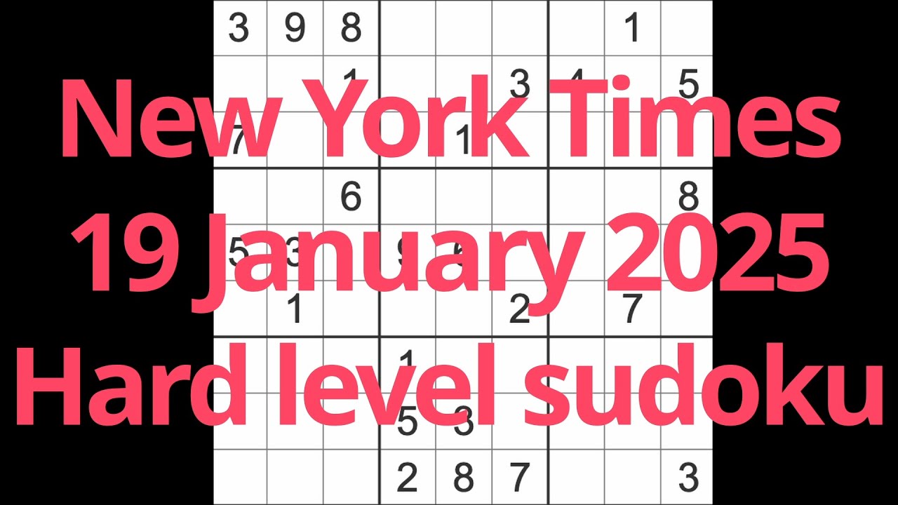 Sudoku solution – New York Times 19 January 2025 Hard level