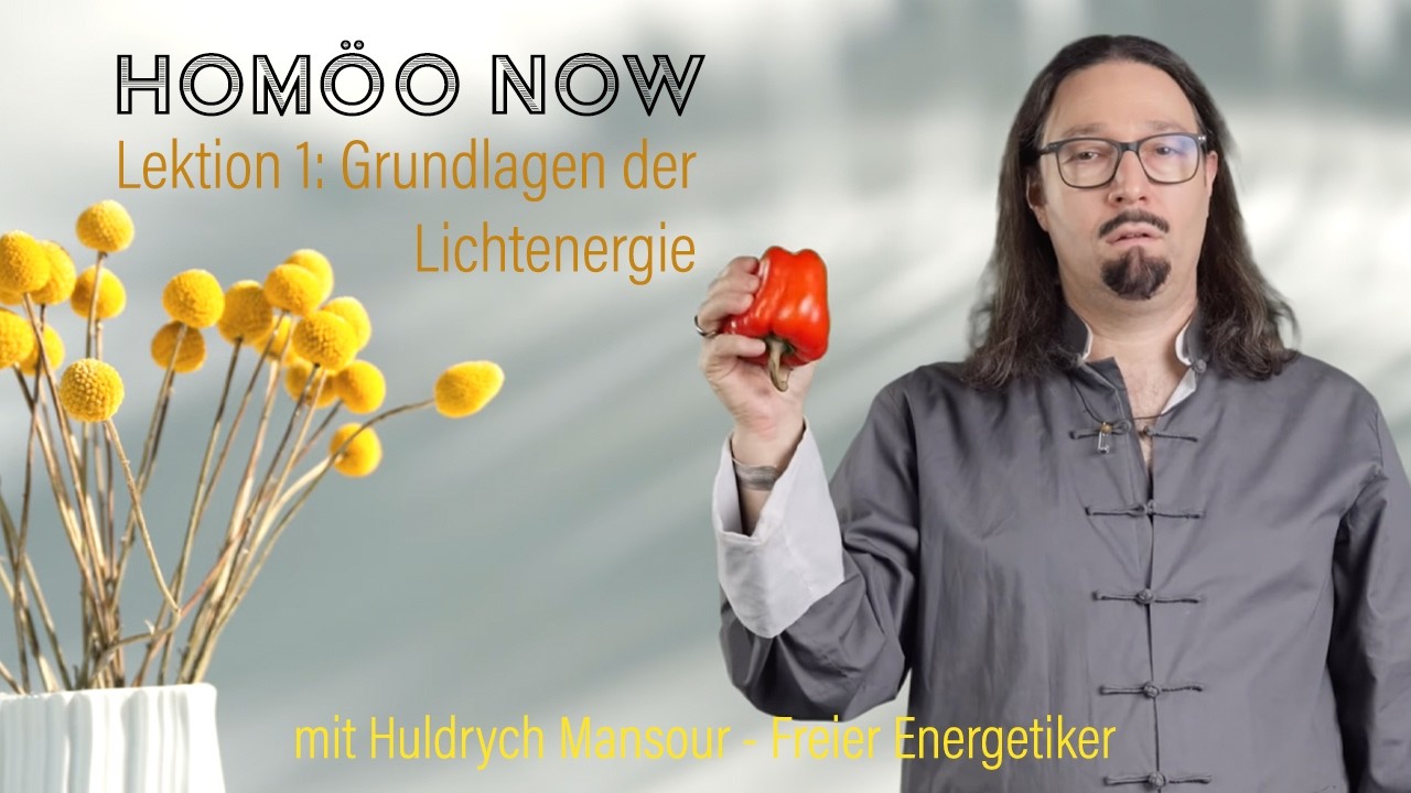 Homöo Now - Lektion 1: Grundlagen der Lichtheilung - mit Huldrych Mansour