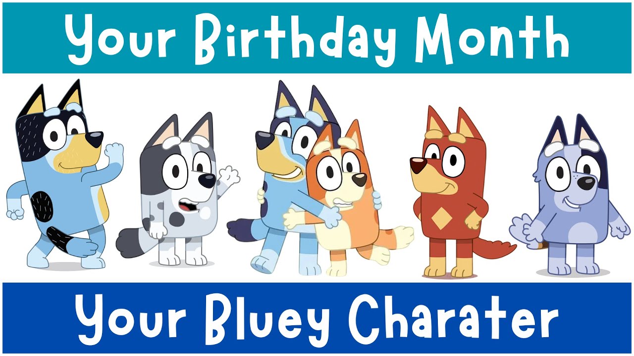 Your Birthday Month = Your Bluey Character