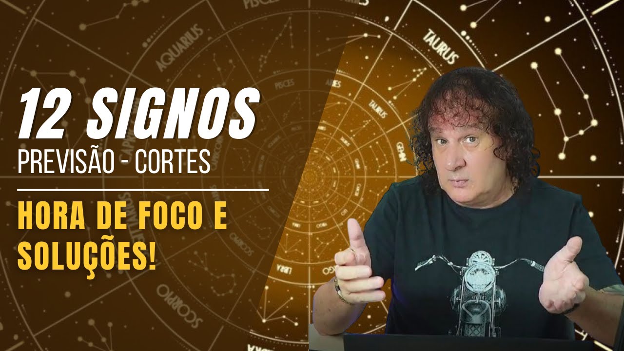 CORTES NILTON SCHUTZ - PREVIS&Otilde;ES PARA OS 12 SIGNOS: HORA DE FOCO E SOLU&Ccedil;&Otilde;ES! 16 A 28 JUNHO