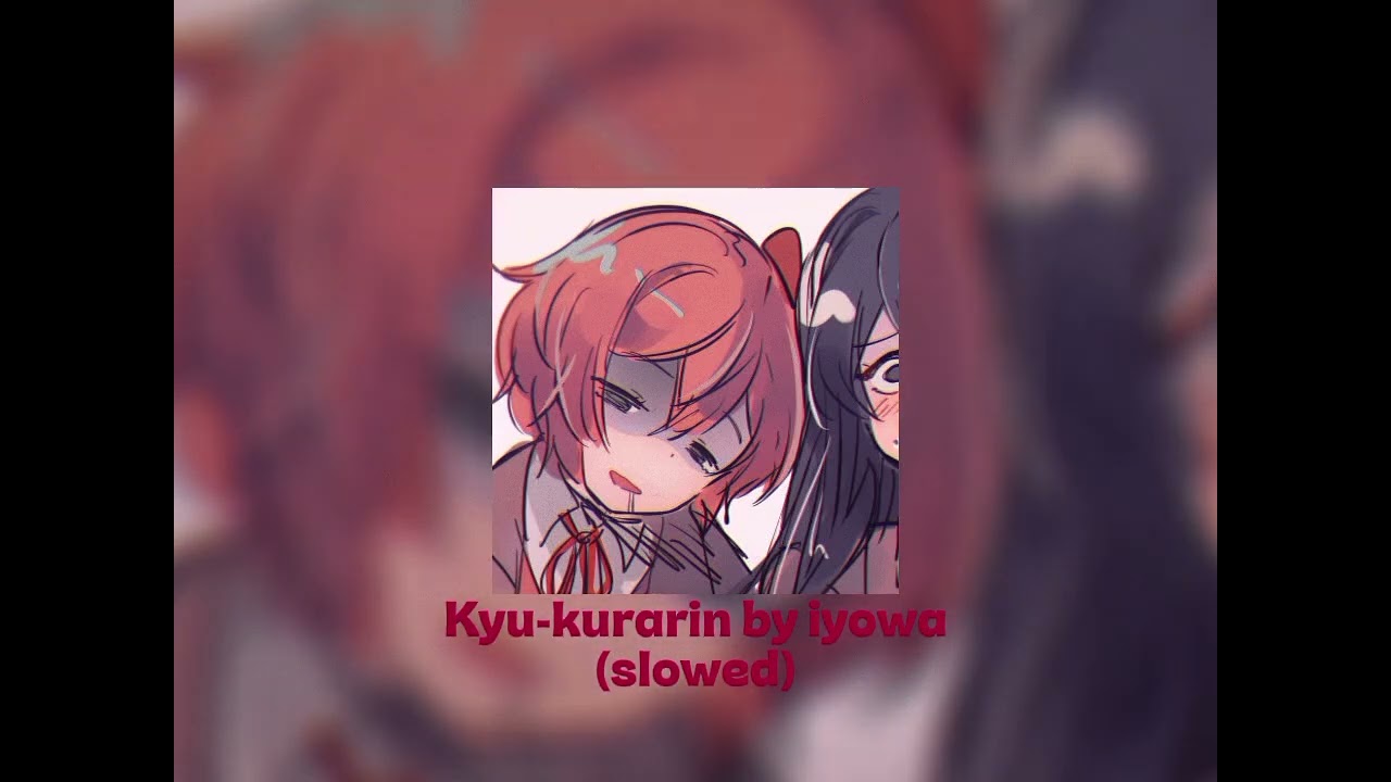 Kyu-kurarin(by iyowa)→Slowed.                                   