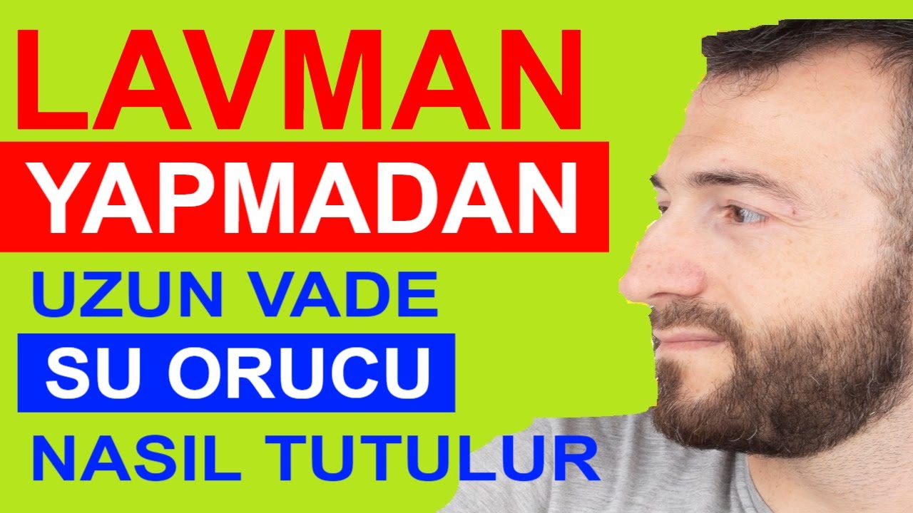 LAVMAN YAPMADAN UZUN VADE SU ORUCU NASIL TUTULUR AİDİN SALİH MAHMUT DAMA SU ORUCU