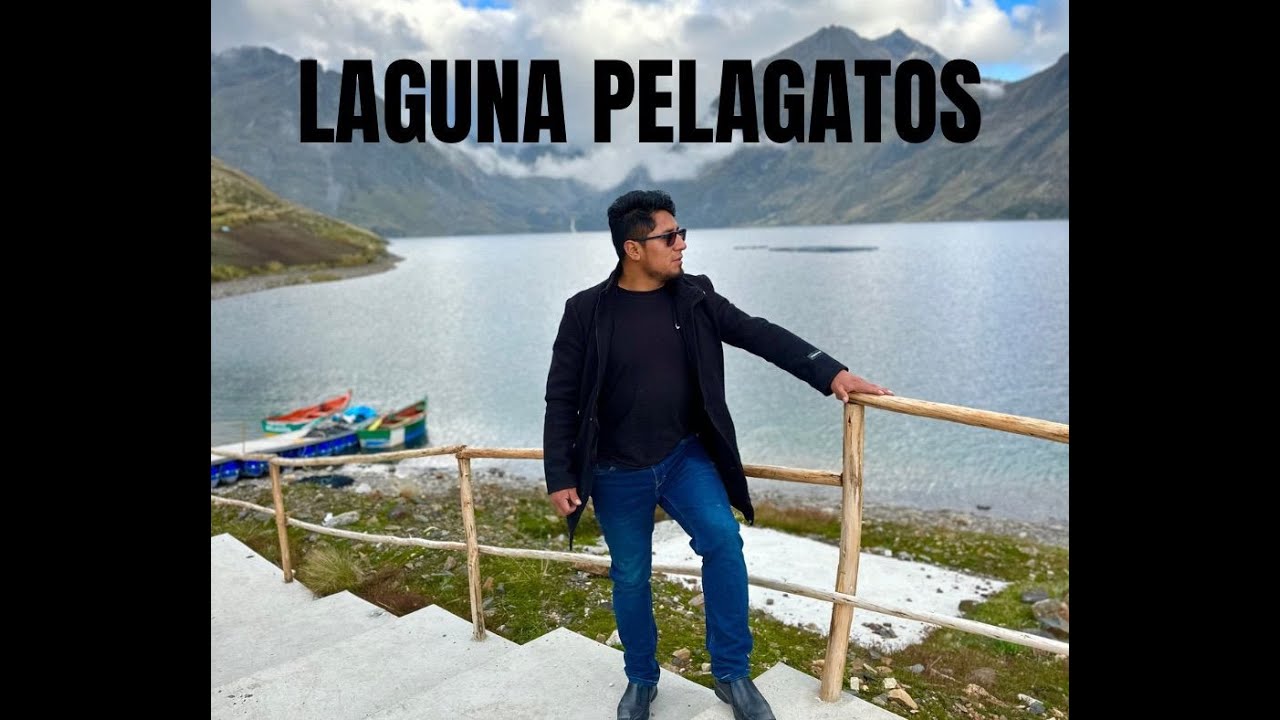 RUTA TURISTICA - LAGUNA PELAGATOS - PAMPAS - PALLASCA - ANCASH - PERU.