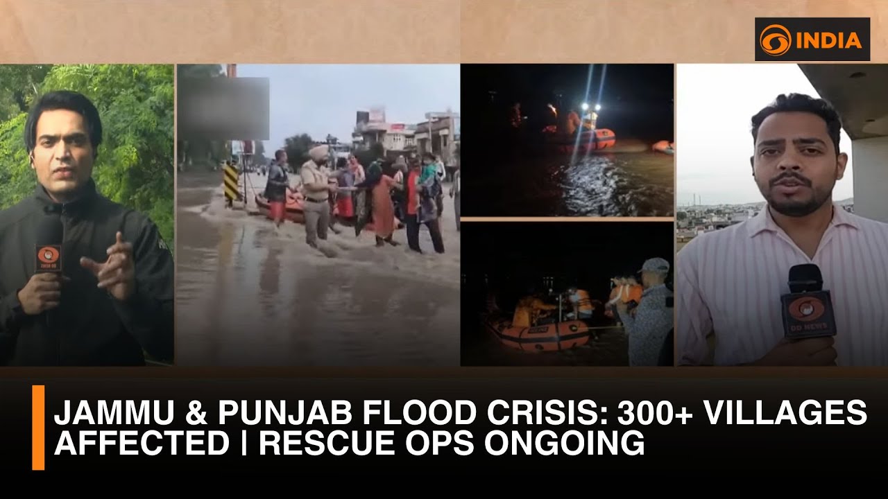 Jammu & Punjab Flood Crisis: 300+ Villages Affected | Rescue Ops Ongoing | DD India Ground Report