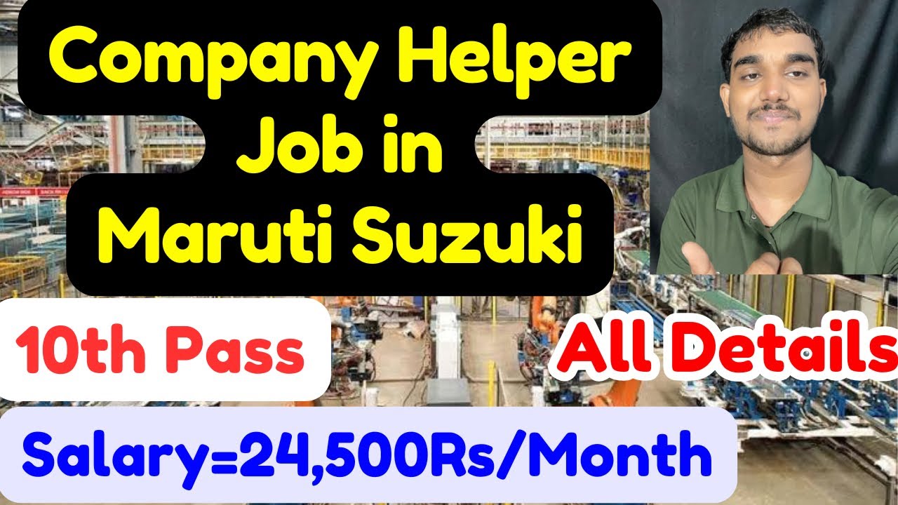 Company Helper Job in Maruti Suzuki,Salary,Requirements,10th and 12th Pass,Facilities,and More